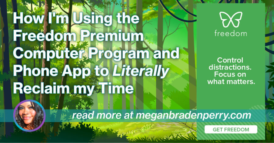 How I'm Using the Freedom Premium Computer Program and Phone App to Literally Reduce Screen Time and Reclaim my Time
